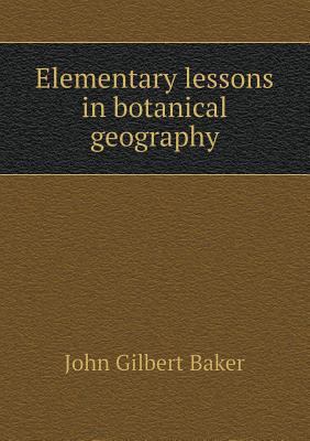 Elementary lessons in botanical geography 5518510713 Book Cover