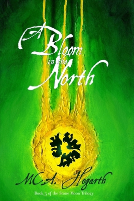 A Bloom in the North: Book 3 of the Stone Moon ... 1492260762 Book Cover