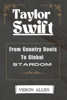 Taylor Swift: From country roots to global stardom            Book Cover