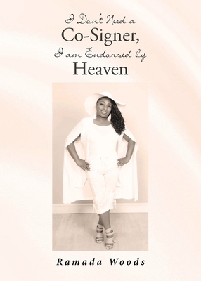 I Don't Need a Co-Signer, I am Endorsed by Heaven 1662452209 Book Cover