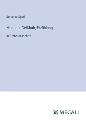 Moni der Geißbub; Erzählung: in Großdruckschrift [German] 3387333773 Book Cover