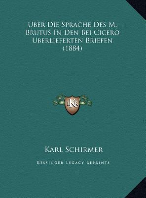 Uber Die Sprache Des M. Brutus In Den Bei Cicer... [German] 1169466818 Book Cover