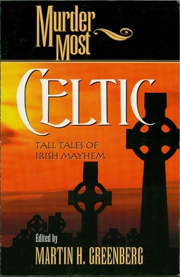 Murder Most Celtic: Tall Tales of Irish Mayhem 1581821611 Book Cover