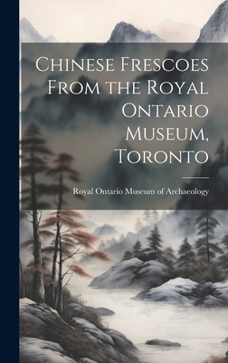Chinese Frescoes From the Royal Ontario Museum,... 101935948X Book Cover