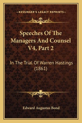 Speeches Of The Managers And Counsel V4, Part 2... 1168059127 Book Cover