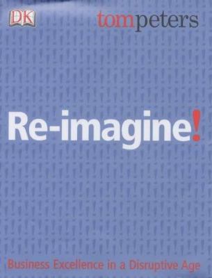 Re-Imagine!: [Business Excellence in a Disrupti... 1405300493 Book Cover