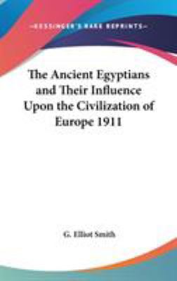 The Ancient Egyptians and Their Influence Upon ... 0548054088 Book Cover