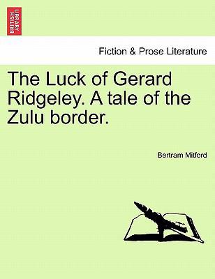 The Luck of Gerard Ridgeley. a Tale of the Zulu... 1241228604 Book Cover