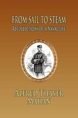 From Sail to Steam: Reflections of a Naval Life 1935585150 Book Cover