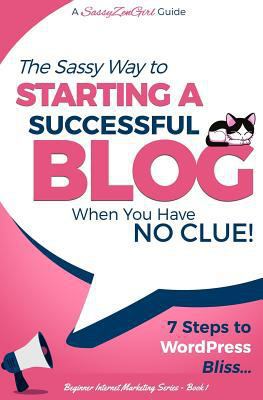 Starting a Successful Blog when you have NO CLU... 1519146124 Book Cover