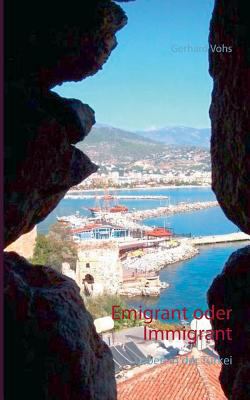 Emigrant oder Immigrant: Leben in der Türkei [German] 373225335X Book Cover