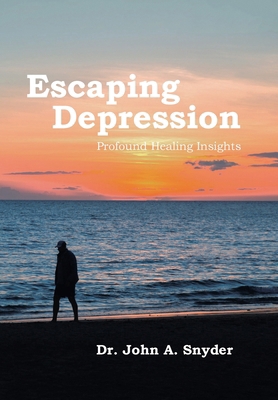 Escaping Depression: Profound Healing Insights B0D871P57Q Book Cover