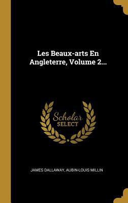 Les Beaux-arts En Angleterre, Volume 2... [French] 0274992566 Book Cover