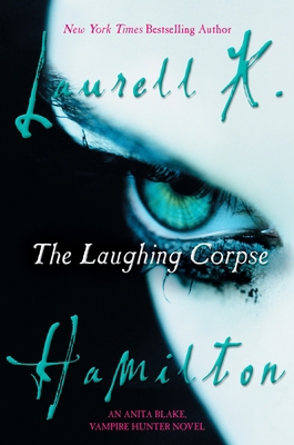 The Laughing Corpse: An Anita Blake, Vampire Hu... 0425204669 Book Cover