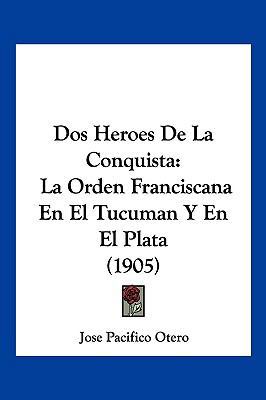 Dos Heroes De La Conquista: La Orden Franciscan... [Spanish] 1161141456 Book Cover