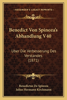 Benedict Von Spinoza's Abhandlung V40: Uber Die... [German] 1166731219 Book Cover