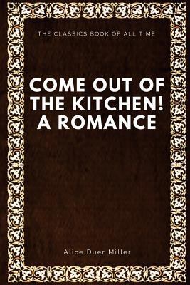 Come Out of the Kitchen! A Romance 1547001097 Book Cover