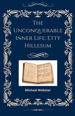 The Unconquerable Inner Life: Etty Hillesum B0GC736GXZ Book Cover