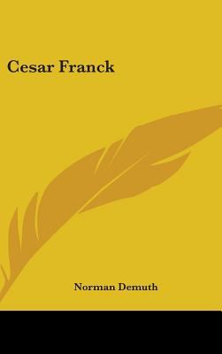 Cesar Franck 1436715326 Book Cover