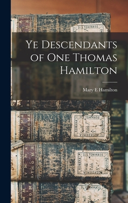 Ye Descendants of One Thomas Hamilton 1013796365 Book Cover