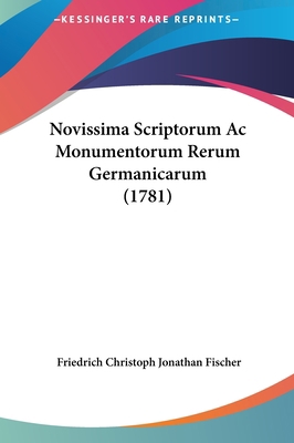 Novissima Scriptorum AC Monumentorum Rerum Germ... [Latin] 1162013532 Book Cover