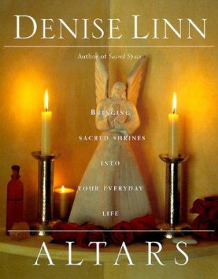 Altars: Bringing Sacred Shrines Into Your Every... 0345434463 Book Cover