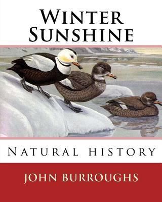 Winter Sunshine. By: John Burroughs: Natural hi... 1541032160 Book Cover