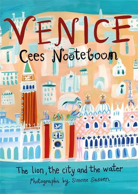 Venice: The Lion, the City and the Water 1529402573 Book Cover