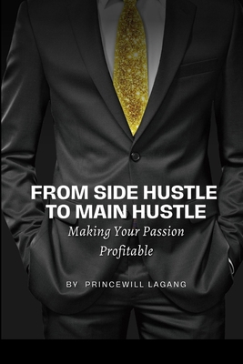 From Side Hustle to Main Hustle: Making Your Pa... 6033396464 Book Cover