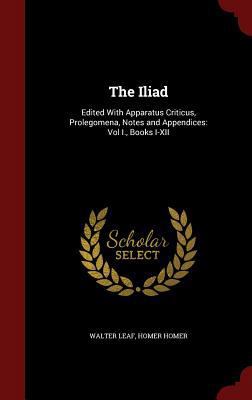 The Iliad: Edited With Apparatus Criticus, Prol... 1298811503 Book Cover
