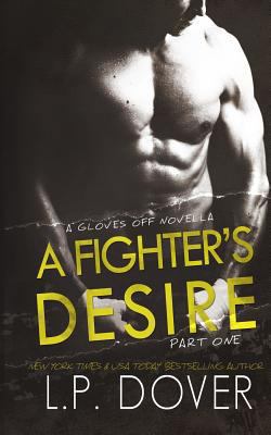 A Fighter's Desire - Part One: A Gloves Off Pre... 1501081527 Book Cover