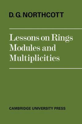 Lessons on Rings, Modules and Multiplicities 0521098076 Book Cover