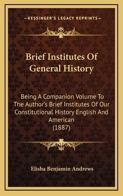 Brief Institutes Of General History: Being A Co... 1164803999 Book Cover