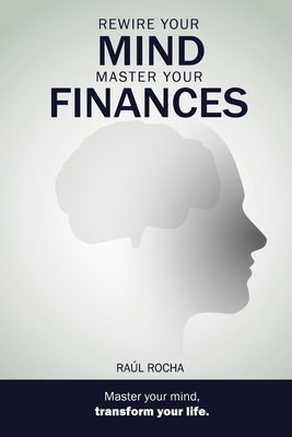 Rewire your mind, master your finances B0DNJ9WM4W Book Cover