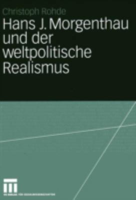 Hans J. Morgenthau Und Der Weltpolitische Reali... [German] 3531141619 Book Cover