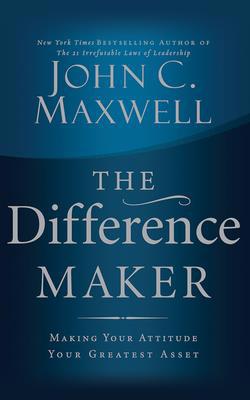 The Difference Maker: Making Your Attitude Your... 1713505339 Book Cover