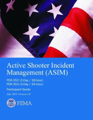 Active Shooter Incident Management (ASIM) Advanced : Participant Guide, Jul 2019 Version 3. 0