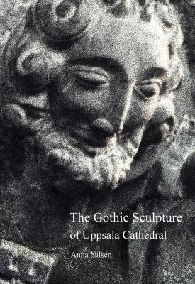 The Gothic Sculpture of Uppsala Cathedral: On S... 250355170X Book Cover
