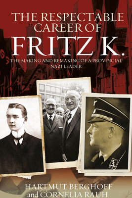 The Respectable Career of Fritz K.: The Making ... 1782385932 Book Cover