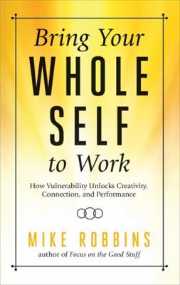 Bring Your Whole Self to Work: How Vulnerabilit... 1401952356 Book Cover