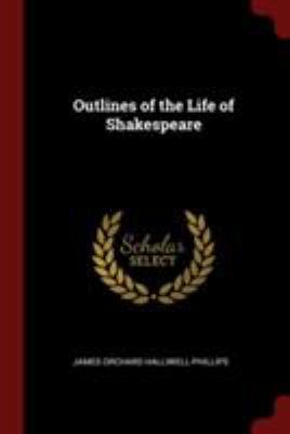 Outlines of the Life of Shakespeare 1375943537 Book Cover