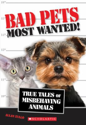 Bad Pets: Most Wanted! 0545675340 Book Cover