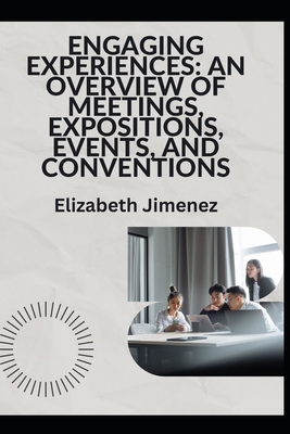 Engaging Experiences: An Overview of Meetings, ... B0CYZYDL3L Book Cover
