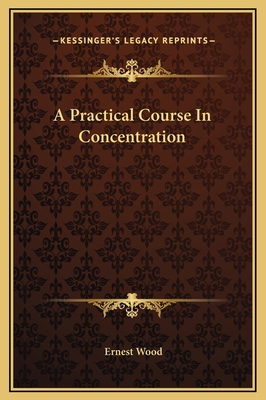 A Practical Course In Concentration 1169234208 Book Cover