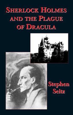 Sherlock Holmes and the Plague of Dracula 0970869355 Book Cover