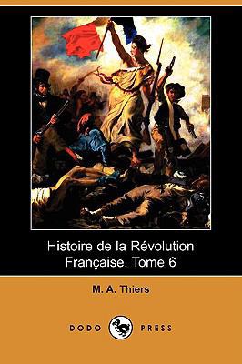 Histoire de La Revolution Francaise, Tome 6 (Do... [French] 1409934500 Book Cover