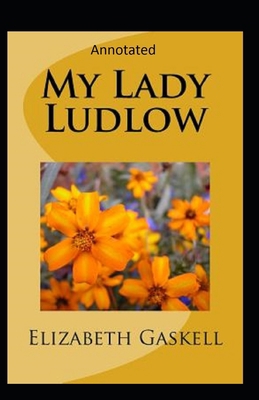 My Lady Ludlow-Elizabeth's Classic Edition(Anno... B08JF17LTV Book Cover