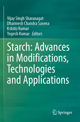 Starch: Advances in Modifications, Technologies... 3031358457 Book Cover