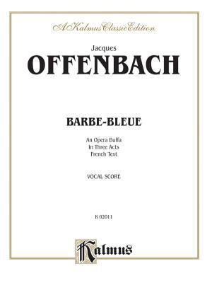 Barbe-Bleue: An Opera Buffa in Three Acts (Fren... [French] 0769264778 Book Cover