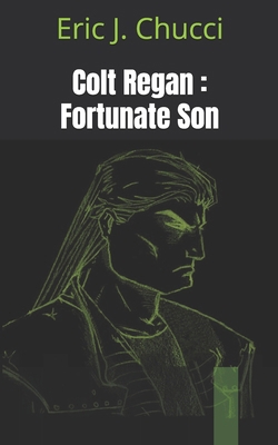 Colt Regan: Fortunate Son 146633214X Book Cover